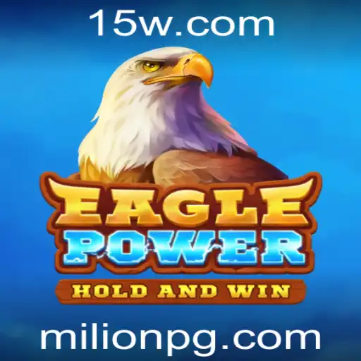 Descubra o Fascinante Mundo de EaglePower: O Jogo que Está Revolucionando o Mercado de Milion PG